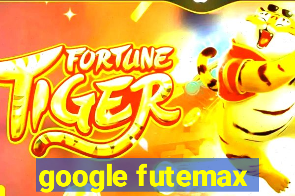 google futemax